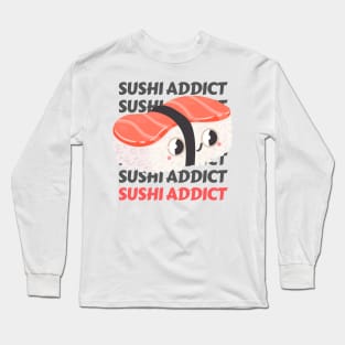 Cute Kawaii Sushi addict I love Sushi Life is better eating sushi ramen Chinese food addict Long Sleeve T-Shirt